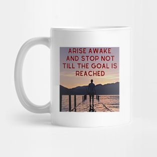 Arise Awake And Stop Not Till The Goal Is Reached Mug